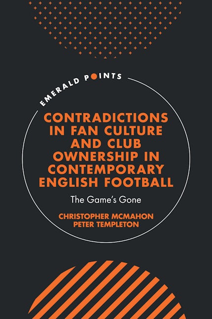Book cover image for Contradictions in Fan Culture and Club Ownership in Contemporary English Football ISBN: 9781835490242
